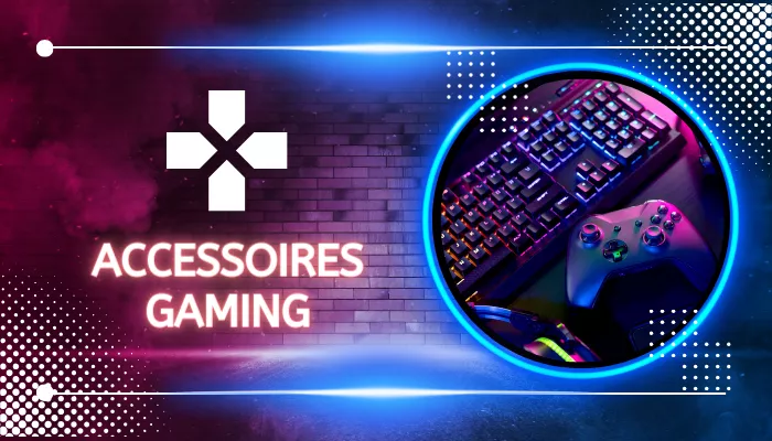 ACCESSOIRES GAMING